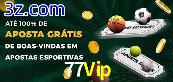 77Vip Ate 100% de Aposta Gratis